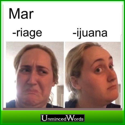 Marriage and Marijuana meme is fun