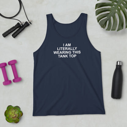 I Am Literally Wearing This Tank Top - Unminced Words