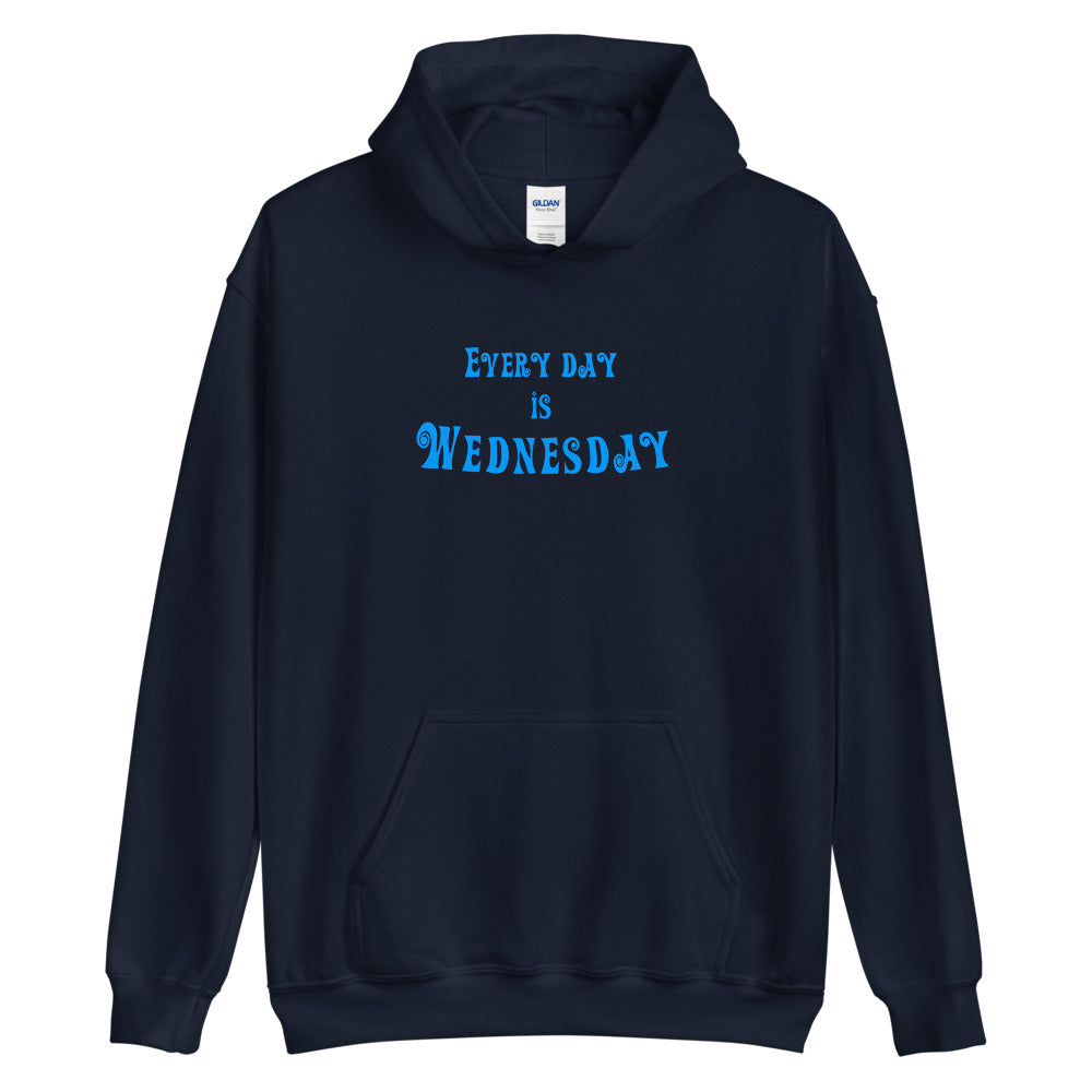 Every Day Is Wednesday - Hoodie