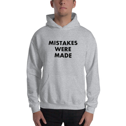 Mistakes Were Made - Hoodie