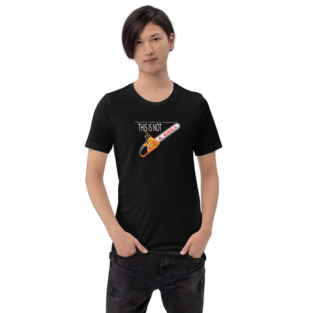 This is Not a Drill - T-Shirt