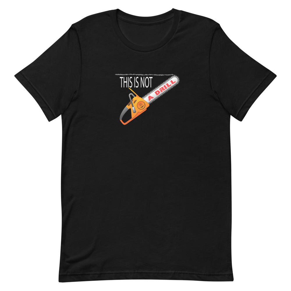 This is Not a Drill - T-Shirt