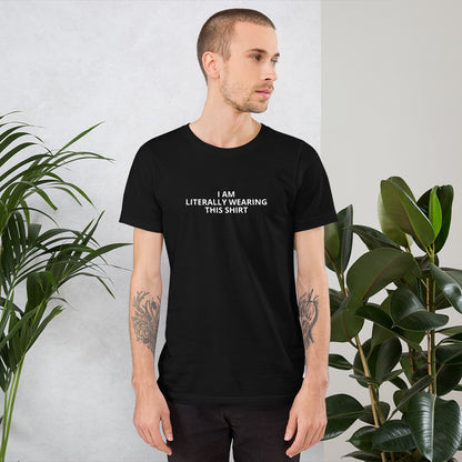 I Am Literally Wearing This Shirt - Short-Sleeve Men's T-Shirt - Unminced Words