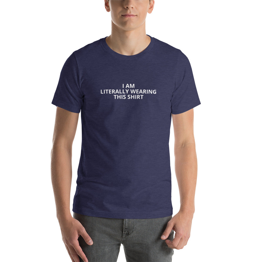I Am Literally Wearing This Shirt - Short-Sleeve Men's T-Shirt - Unminced Words