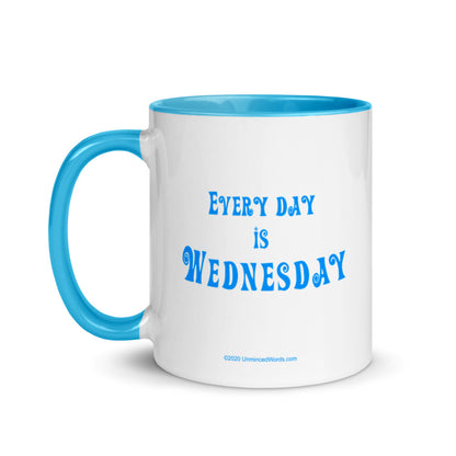 Every Day Is Wednesday - Mug