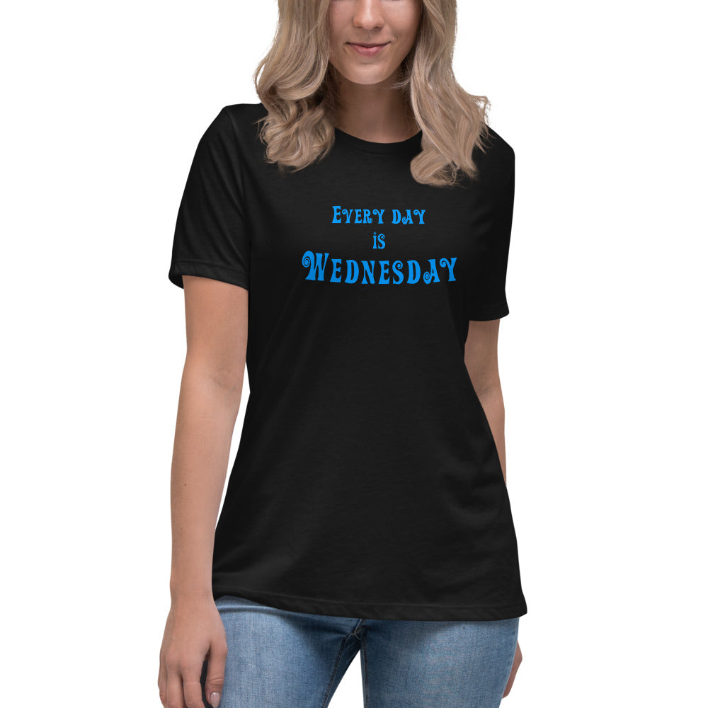 Every Day Is Wednesday - Women's Relaxed T-Shirt - Unminced Words
