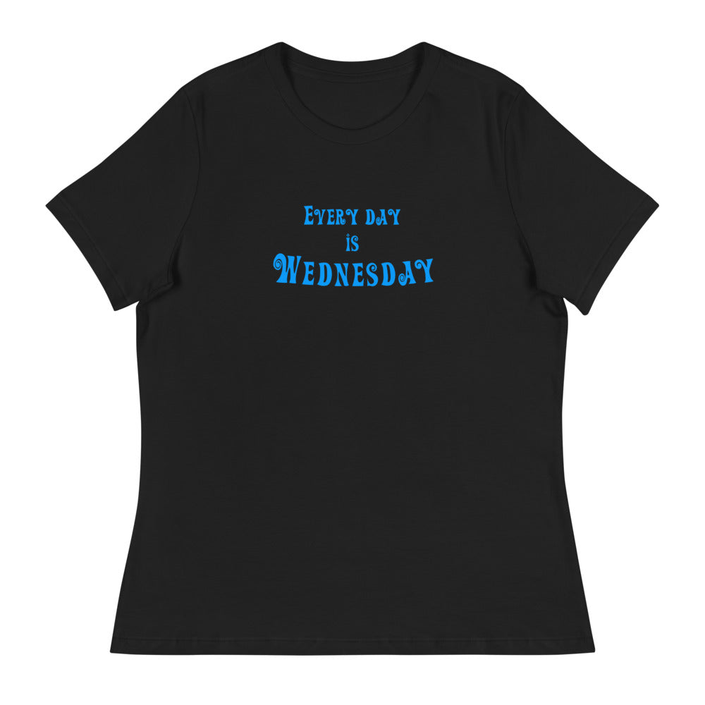 Every Day Is Wednesday - Women's Relaxed T-Shirt - Unminced Words