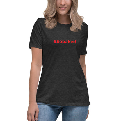 #Sobaked - Women's Relaxed T-Shirt - Unminced Words