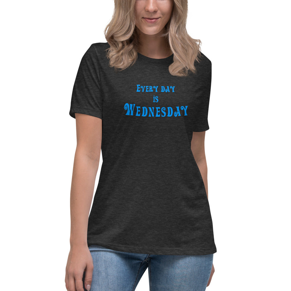 Every Day Is Wednesday - Women's Relaxed T-Shirt - Unminced Words