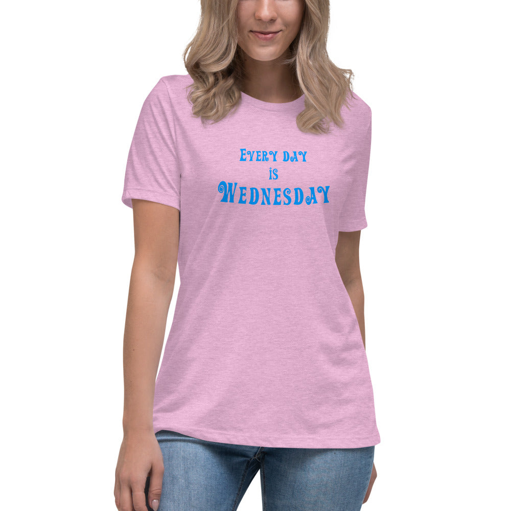 Every Day Is Wednesday - Women's Relaxed T-Shirt - Unminced Words