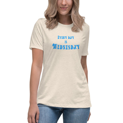 Every Day Is Wednesday - Women's Relaxed T-Shirt - Unminced Words