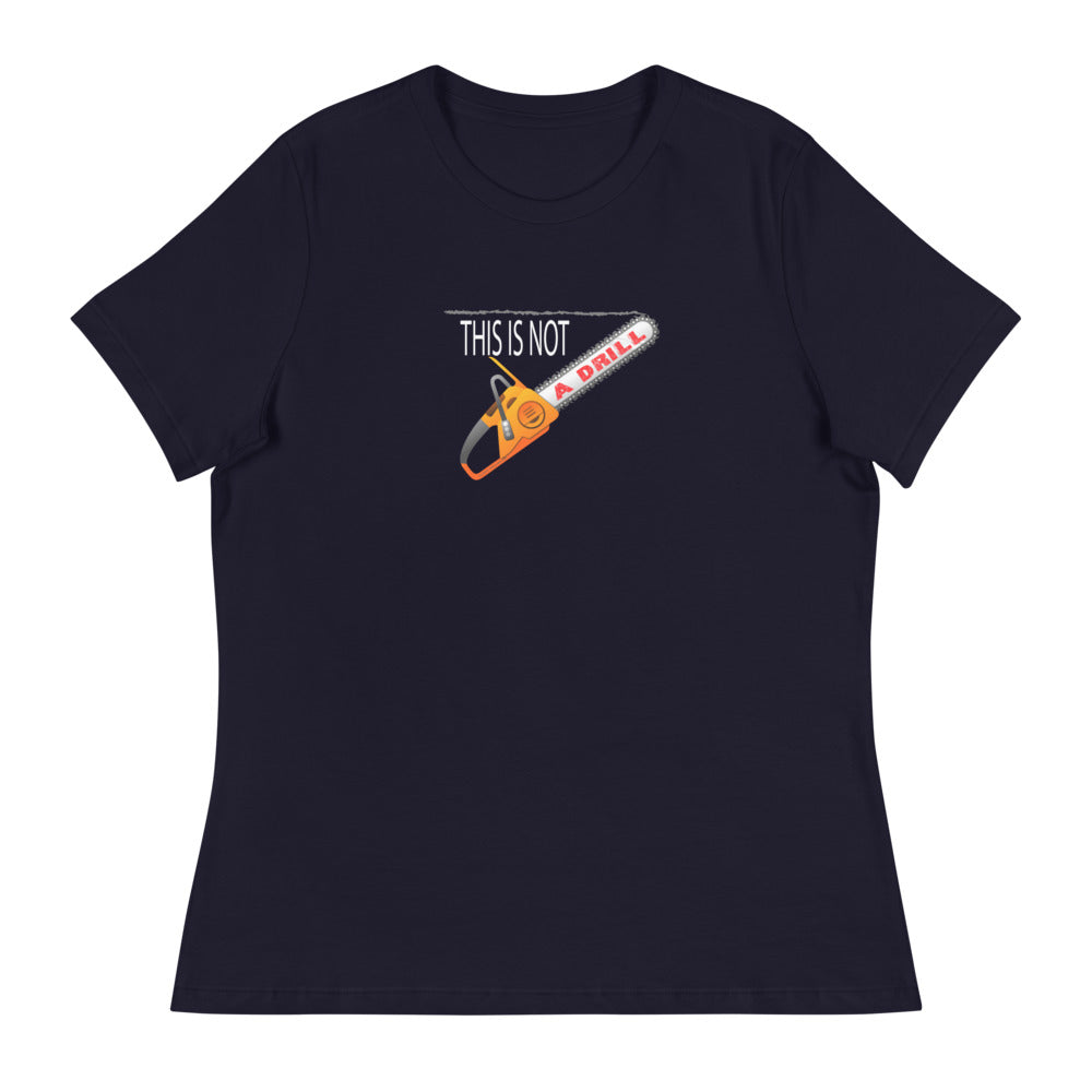 This is Not a Drill - Women's Relaxed T-Shirt - Unminced Words