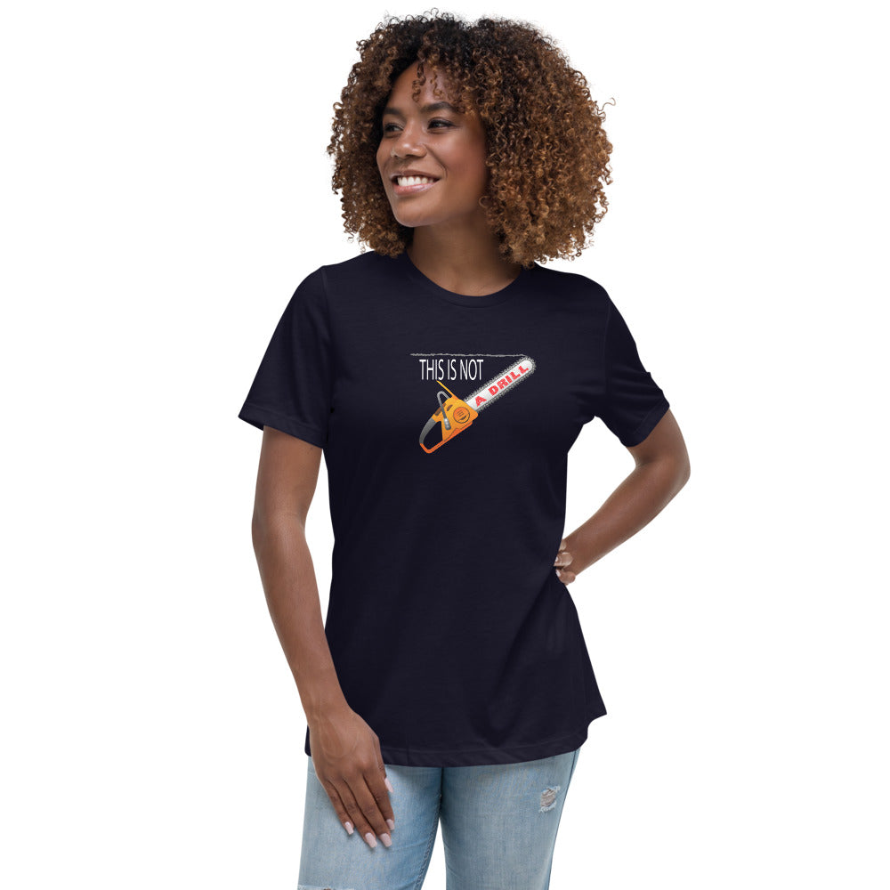 This is Not a Drill - Women's Relaxed T-Shirt - Unminced Words