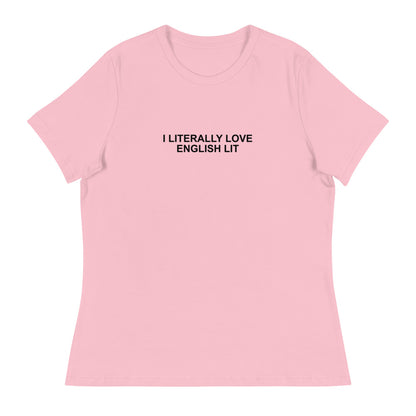 I Literally Love English Lit - Women's Relaxed T-Shirt