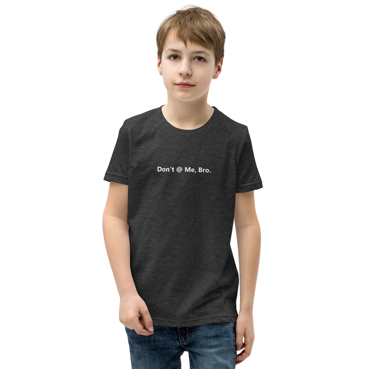 Don't @ Me, Bro - Youth Short Sleeve T-Shirt