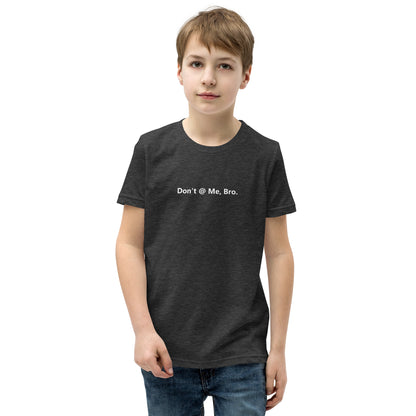 Don't @ Me, Bro - Youth Short Sleeve T-Shirt