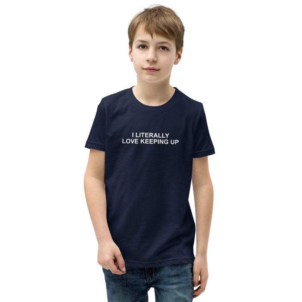 Literally Love Keeping Up - Youth Short Sleeve T-Shirt