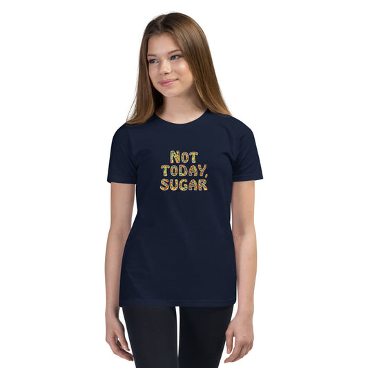 Not Today, Sugar - Youth Short Sleeve T-Shirt - Unminced Words